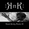 KNK - Dead Body Music III